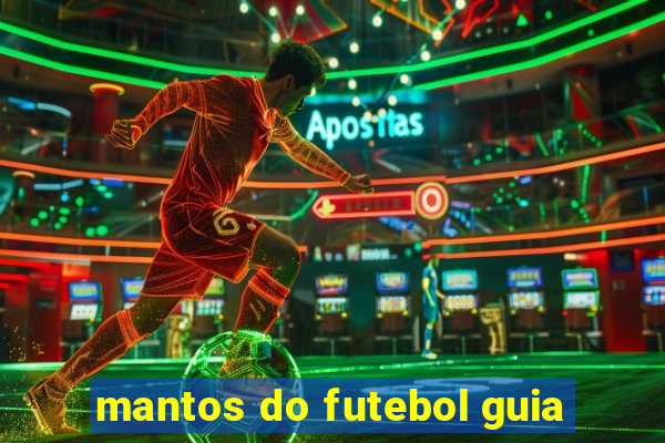 mantos do futebol guia